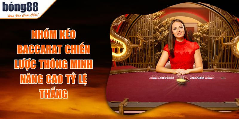 Nhóm kéo baccarat Chiến lược thông minh nâng cao tỷ lệ thắng 10 Nhóm kéo baccarat Chiến lược thông minh nâng cao tỷ lệ thắng